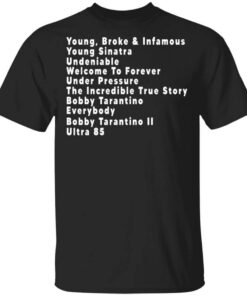 Young Broke Infamous Young Sinatra Undeniable Welcome To Forever T Shirt.jpg