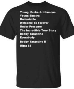 Young Broke Infamous Young Sinatra Undeniable Welcome To Forever Under Pressure Shirt.jpg