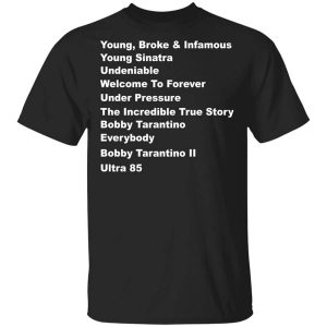 Young Broke Infamous Young Sinatra Undeniable Welcome To Forever Under Pressure Shirt.jpg