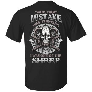 Your First Mistake Was Thinking I Was One Of The Sheep T Shirt.jpg