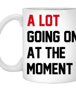 A Lot Going On At The Moment The Eras Tour Taylor Swift Mug.jpg