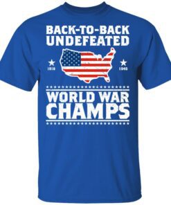 Back To Back Undefeated World War Champs T Shirt 4.jpg