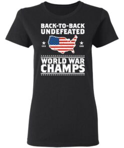 Back To Back Undefeated World War Champs Women T Shirt 1.jpg