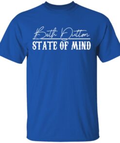 Beth Dutton State Of Mind 2 T Shirt 4.jpg