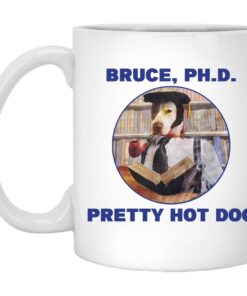 Bruce Phd Pretty Hot Dog Mug.jpg