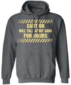 Caution Will Talk About Cars For Hours Hoodie 3.jpg