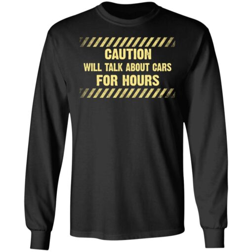 Caution Will Talk About Cars For Hours Long Sleeve.jpg