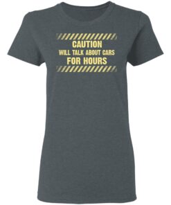 Caution Will Talk About Cars For Hours Women T Shirt 2.jpg