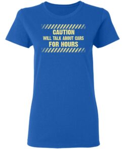 Caution Will Talk About Cars For Hours Women T Shirt 4.jpg