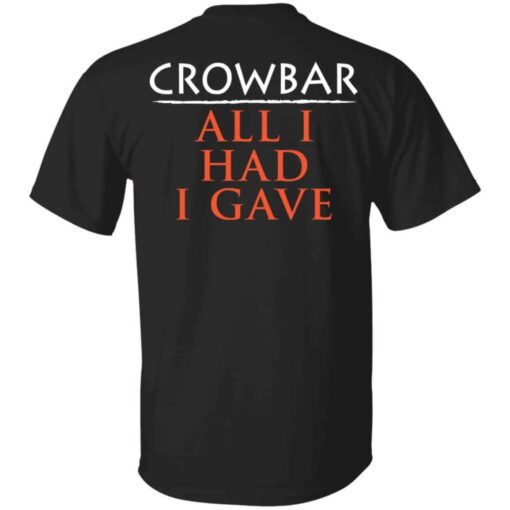 Crowbar Merch All I Had I Gave T Shirt Black Back.jpg