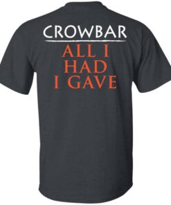 Crowbar Merch All I Had I Gave T Shirt Dark Heather Back.jpg