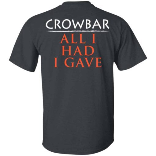 Crowbar Merch All I Had I Gave T Shirt Dark Heather Back.jpg