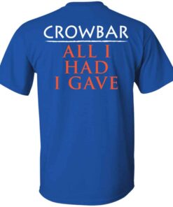 Crowbar Merch All I Had I Gave T Shirt Royal Back.jpg