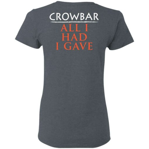 Crowbar Merch All I Had I Gave Women T Shirt Dark Heather Back.jpg