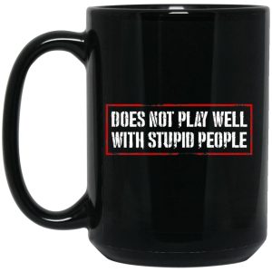 Does Not Play Well With Stupid People Mug 1.jpg