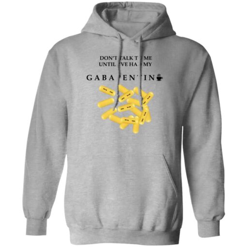 Dont Talk To Me Until Ive Had My Gabapentin Hoodie Sport Grey.jpg