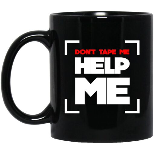 Dont Tape Me Help Me Mug.jpg