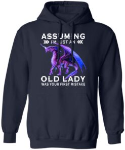 Dragon Assuming I Am Just An Old Lady Was Your First Mistake Hoodie 2.jpg