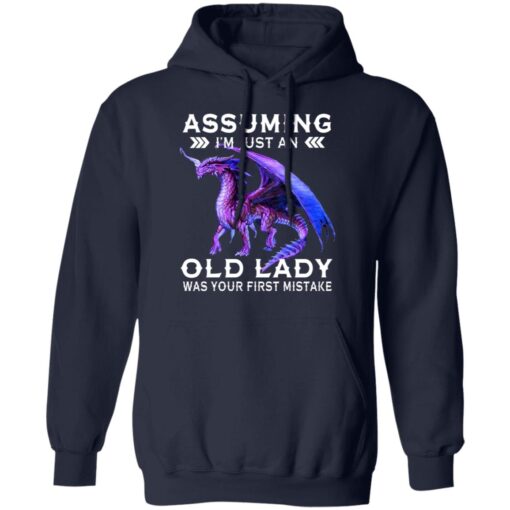 Dragon Assuming I Am Just An Old Lady Was Your First Mistake Hoodie 2.jpg