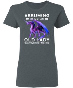 Dragon Assuming I Am Just An Old Lady Was Your First Mistake Women T Shirt 2.jpg