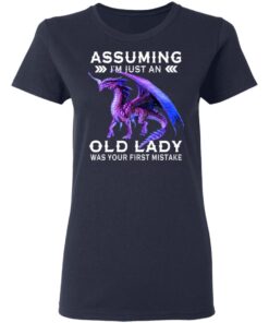 Dragon Assuming I Am Just An Old Lady Was Your First Mistake Women T Shirt 3.jpg