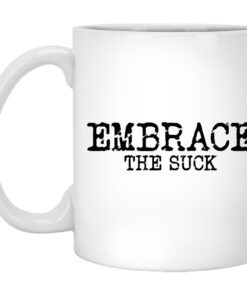 Embrace The Suck Mug.jpg