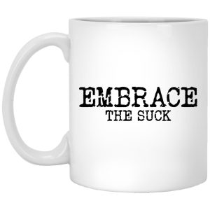 Embrace The Suck Mug.jpg