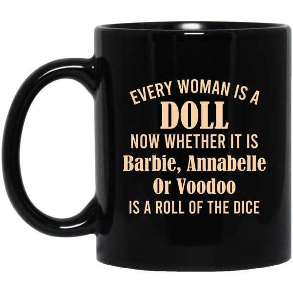 Every Woman Is A Doll Now Whether It Is Barbie Annabelle Or Voodoo Mug.jpg