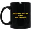 Everything You Like I Liked Five Years Ago Mug.jpg