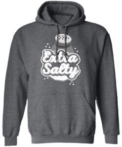 Extra Salty Hoodie 3.jpg