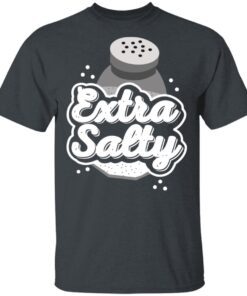 Extra Salty T Shirt 2.jpg