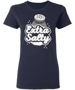 Extra Salty Women T Shirt 3.jpg