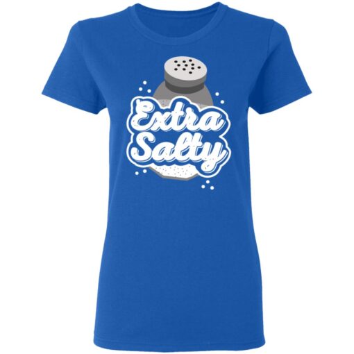 Extra Salty Women T Shirt 4.jpg