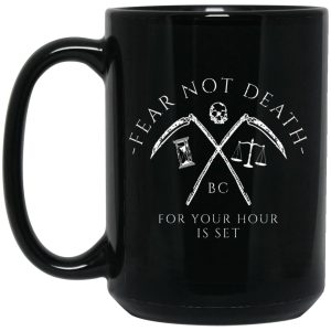 Fear Not Death For Your Hour Is Set Mug 1.jpg