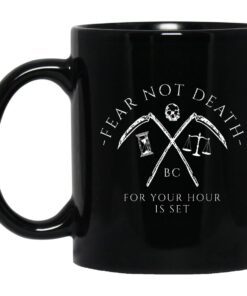 Fear Not Death For Your Hour Is Set Mug.jpg