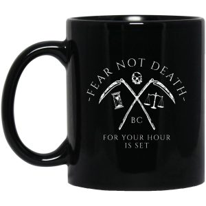 Fear Not Death For Your Hour Is Set Mug.jpg