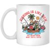 Fishing Is Like Sex You Never Know What You Ll Catch Mug.jpg