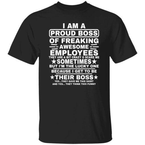 Funny I Am A Proud Boss Of Freaking Awesome Employees Boss Shirt.jpg