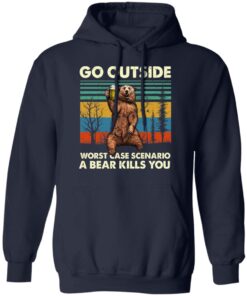 Go Outside Worst Case Scenario A Bear Kills You Hoodie 2.jpg