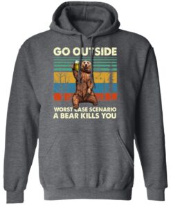 Go Outside Worst Case Scenario A Bear Kills You Hoodie 3.jpg