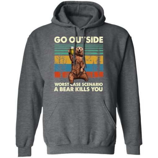 Go Outside Worst Case Scenario A Bear Kills You Hoodie 3.jpg