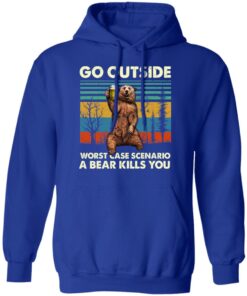 Go Outside Worst Case Scenario A Bear Kills You Hoodie 4.jpg