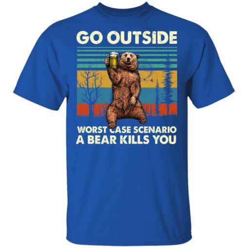 Go Outside Worst Case Scenario A Bear Kills You T Shirt 4.jpg