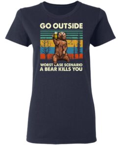 Go Outside Worst Case Scenario A Bear Kills You Women T Shirt 3.jpg