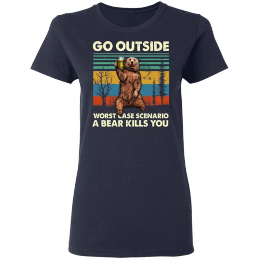 Go Outside Worst Case Scenario A Bear Kills You Women T Shirt 3.jpg