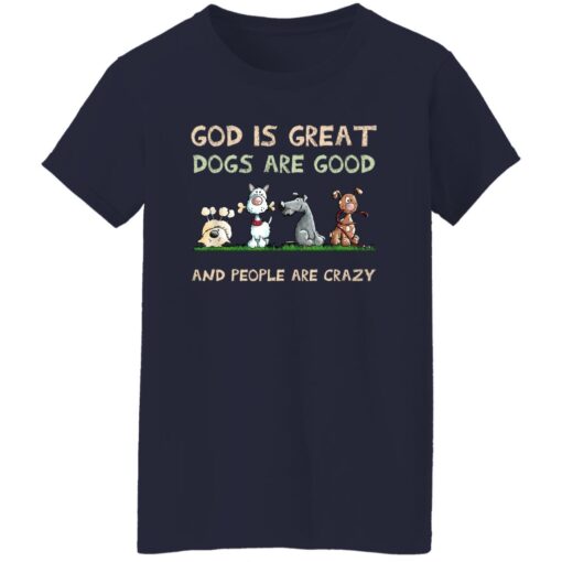 God Is Great Dogs Are Good And People Are Crazy Women T Shirt Navy.jpg