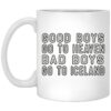 Good Boys Go To Heaven Bad Boys Go To Iceland Mug.jpg