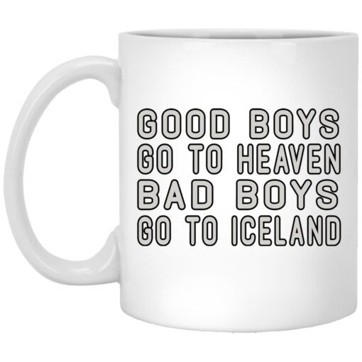 Good Boys Go To Heaven Bad Boys Go To Iceland Mug.jpg