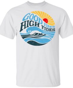 Good Vibes High Tides T Shirt 1.jpg