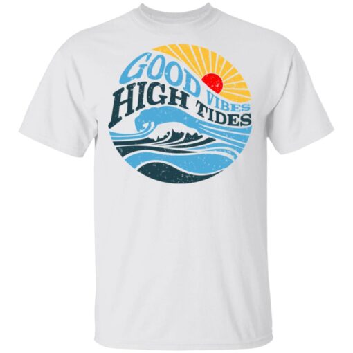 Good Vibes High Tides T Shirt 1.jpg